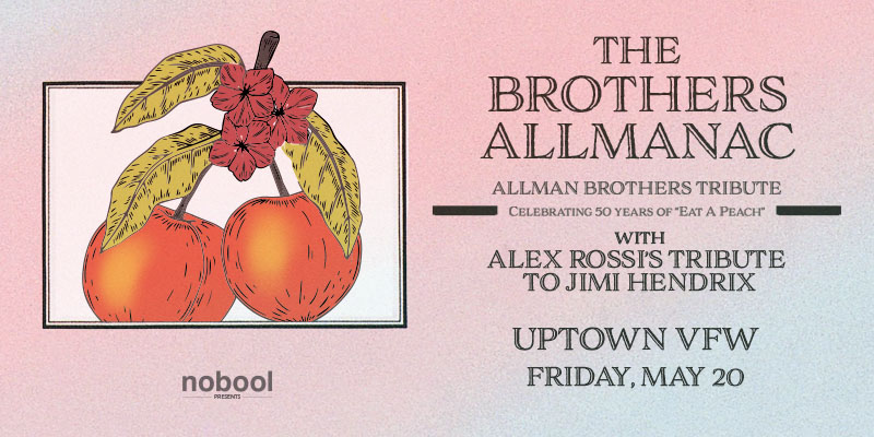 Celebrating 50 Years of “Eat a Peach” featuring The Brothers Allmanac (Allman Brothers Tribute) + Alex Rossi’s Tribute to Jimi Hendrix - Friday, May 20 at James Ballentine "Uptown" VFW Post 246