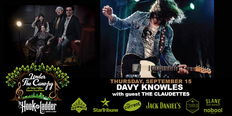 Davy Knowles plus The Claudettes Thursday, September 15, 2022 Under The Canopy at The Hook and Ladder Theater Doors 6:00pm :: Music 7:00pm :: 21+ Reserved Seats: $30 Advance :: $36 Day Of Show GA: $20 Advance :: $26 Day of Show