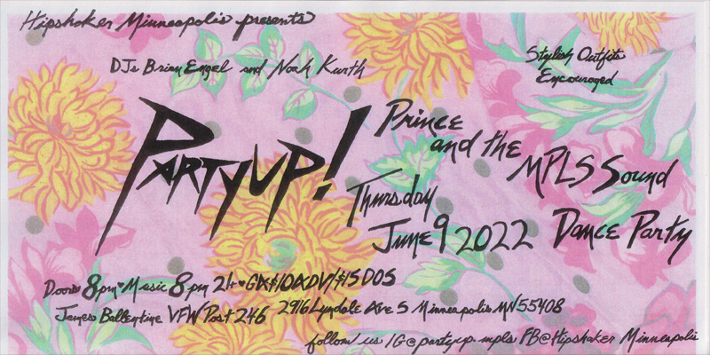 Hipshaker MPLS Presents: Partyup! Prince and the MPLS Sound Dance Party DJs Brian Engel, Noah Kurth Thursday, June 9 James Ballentine "Uptown" VFW Post 246 Doors 8:00pm :: Music 8:00pm :: 21+ GA $10 ADV / $15 DOS