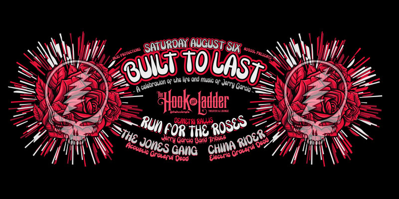 MJG Productions & Nobool Presents Built To Last Festival A celebration of the life & music of Jerry Garcia! featuring Demitri Rallis' Run For The Roses, The Jones Gang, & China Rider Saturday August 6 Under The Canopy & Theater at The Hook and Ladder Theater Doors 6:00pm :: Music 7:00pm :: 21+ RAIN or SHINE GA: $10 EARLY / $15 ADV / $20 DOS