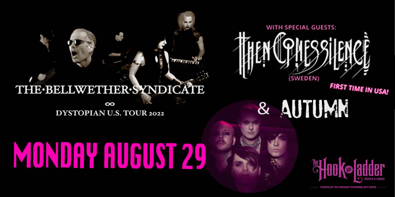 The Bellwether Syndicate with guests Then Comes Silence, Autumn + guest DJs Monday August 29 The Hook and Ladder Theater Doors 7:30pm :: Music 7:30pm :: 21+ General Admission * $15 ADV / $20 DOS * Does not include fees NO REFUNDS