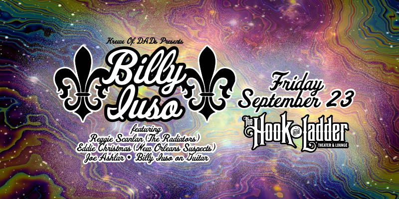 Billy Iuso featuring Reggie Scanlan (The Radiators) on bass, Eddie Christmas (New Orleans Suspects) on drums, Joe Ashlar on keys and Billy Iuso on guitar / vocals. Friday September 23 "Hook After Dark" The Hook and Ladder Theater Doors 9:30pm :: Music 10:00pm :: 21+ ----- General Admission * $15 ADV / $20 DOS * Does not include fees NO REFUNDS