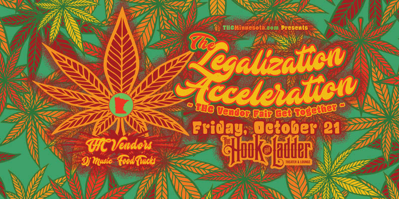 The Legalization Acceleration ~ THC Vendor Fair Get Together 2.0 ~ Friday, October 21 Under The Canopy & Inside Firehouse at The Hook and Ladder Theater Doors 4:20pm :: Tastings & DJ 5:00pm :: 21+ GA*: $42 Rain or Shine