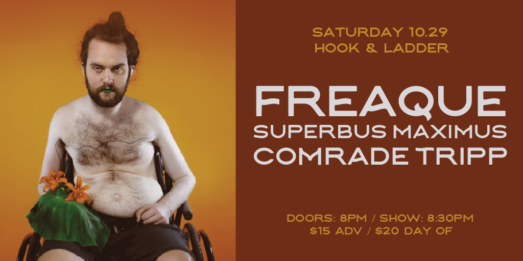 Saturday, October 29th Hook & Ladder Theater 8pm doors/8:30pm music $15/20