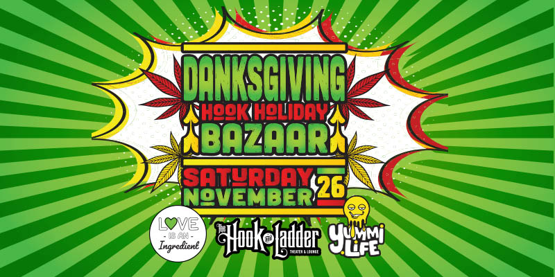 DANKSGIVING Hook Holiday Bazaar Saturday, November 26 The Hook and Ladder Theater FREE :: 2-8pm :: 21+ (Mission Room) / Family Friendly (Theater)