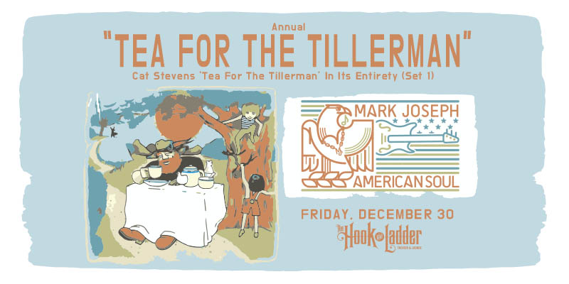 Mark Joseph's Annual 'Tea For The Tillerman' Concert Friday, December 30 at The Hook and Ladder Theater Doors 7pm :: Music 8:00pm :: 21+ Reserved Seats: $25/20