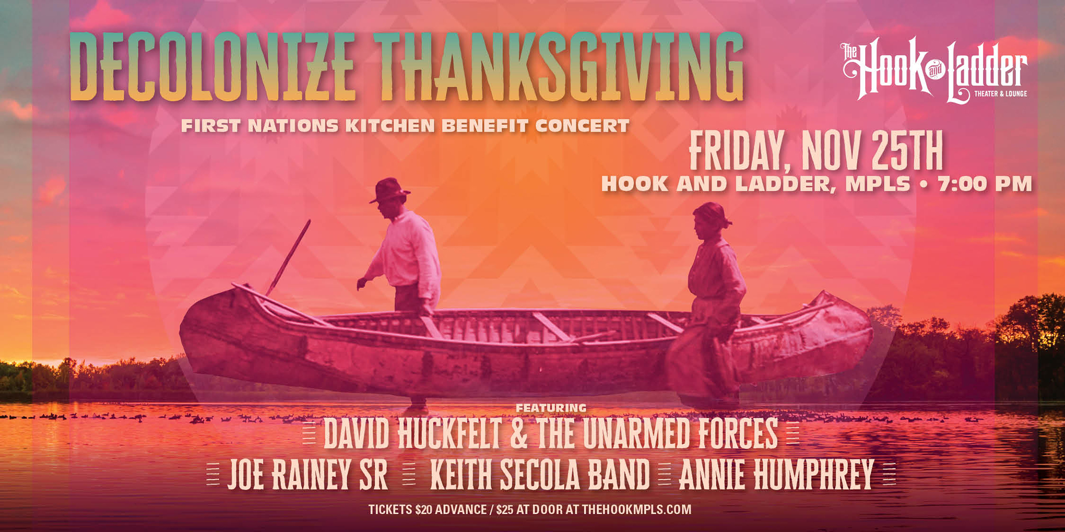 DECOLONIZE THANKSGIVING ~ A First Nations Kitchen Benefit Concert ~ David Huckfelt & The Unarmed Forces, Joe Rainey Sr., Keith Secola Band, & Annie Humphrey Friday, November 25 At The Hook and Ladder Theater Doors 7pm :: Music 7:30pm :: 21+ $20 Advance / $25 Day of Show