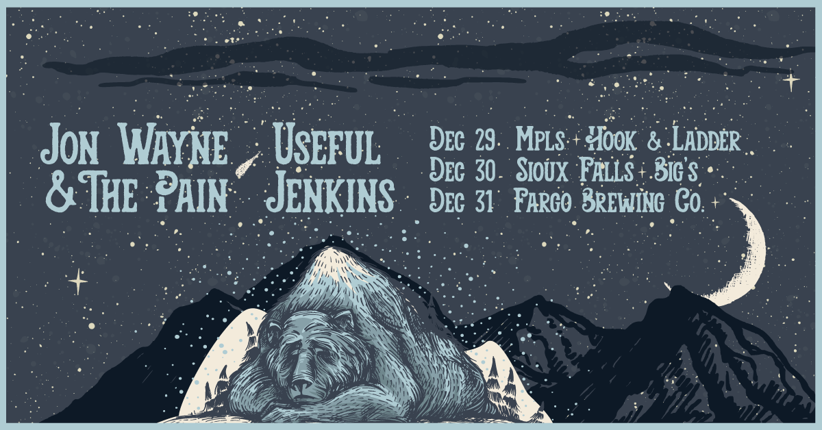 Jon Wayne & The Pain / Useful Jenkins Thursday December 29 The Hook and Ladder Theater Doors 8:30pm :: Music 9:00pm :: 21+ GA: 20 ADV / $25 DOS