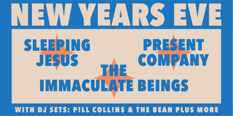 Sleeping Jesus, The Immaculate Beings and Present Company with DJ Sets by Pill Collin$ & The Bean Saturday December 31 The Hook and Ladder Theater Doors 8:30pm :: Music 9:00pm :: 21+ GA: $12 EARLY / $15 ADV / $20 DOS