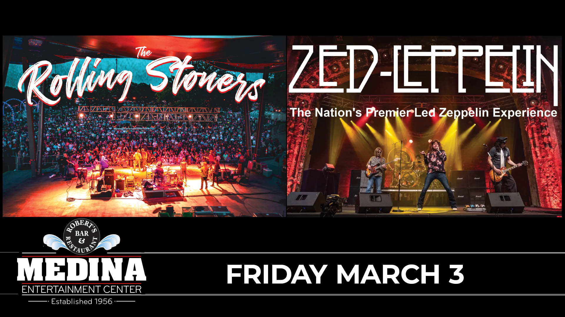 The Rolling Stoners + Zed Zeppelin Medina Entertainment Center Friday, March 3, 2023 Doors: 7:00PM | Music: 8:00PM | 21+ Tickets on-sale Friday, December 23 at 11am Ticket Prices: $27.00 (Gold Seating), $22.00 (Silver Seating) & $17.00 (GA Seating) plus applicable fees