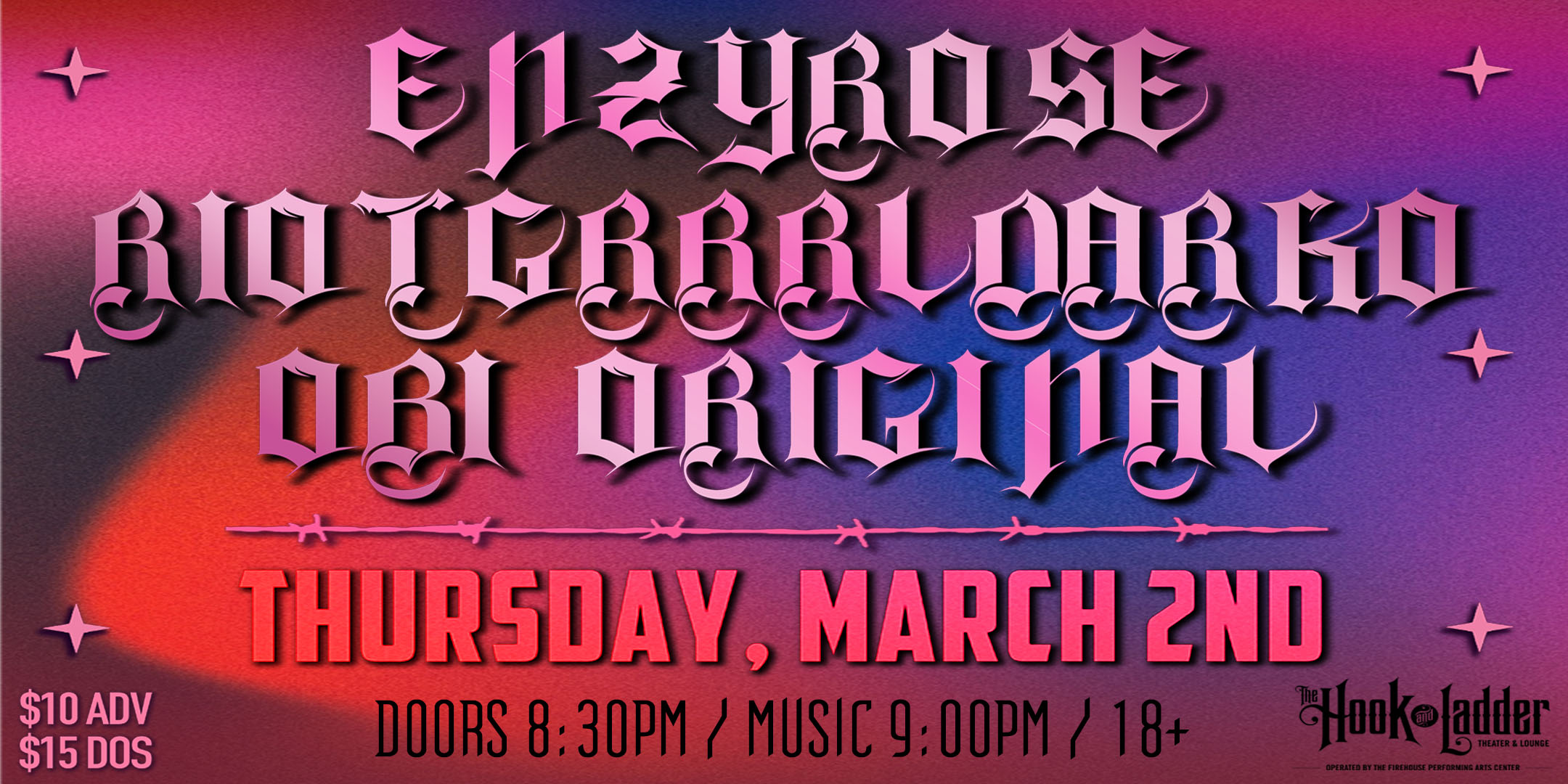 Enzyrose Obi Original Riotgrrrldarko Thursday March 2 The Hook and Ladder Theater Doors 8:30pm :: Music 9:00pm :: 18+ General Admission $10 ADV / $15 DOS NO REFUNDS