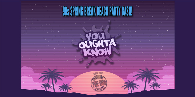 90s Spring Break with You Oughta Know + The 90s Preservation Society Saturday, April 1 James Ballentine "Uptown" VFW Post 246 Doors 9:00pm :: Music 9:00pm :: 21+ $15 ADV / $20 DOS NO REFUNDS
