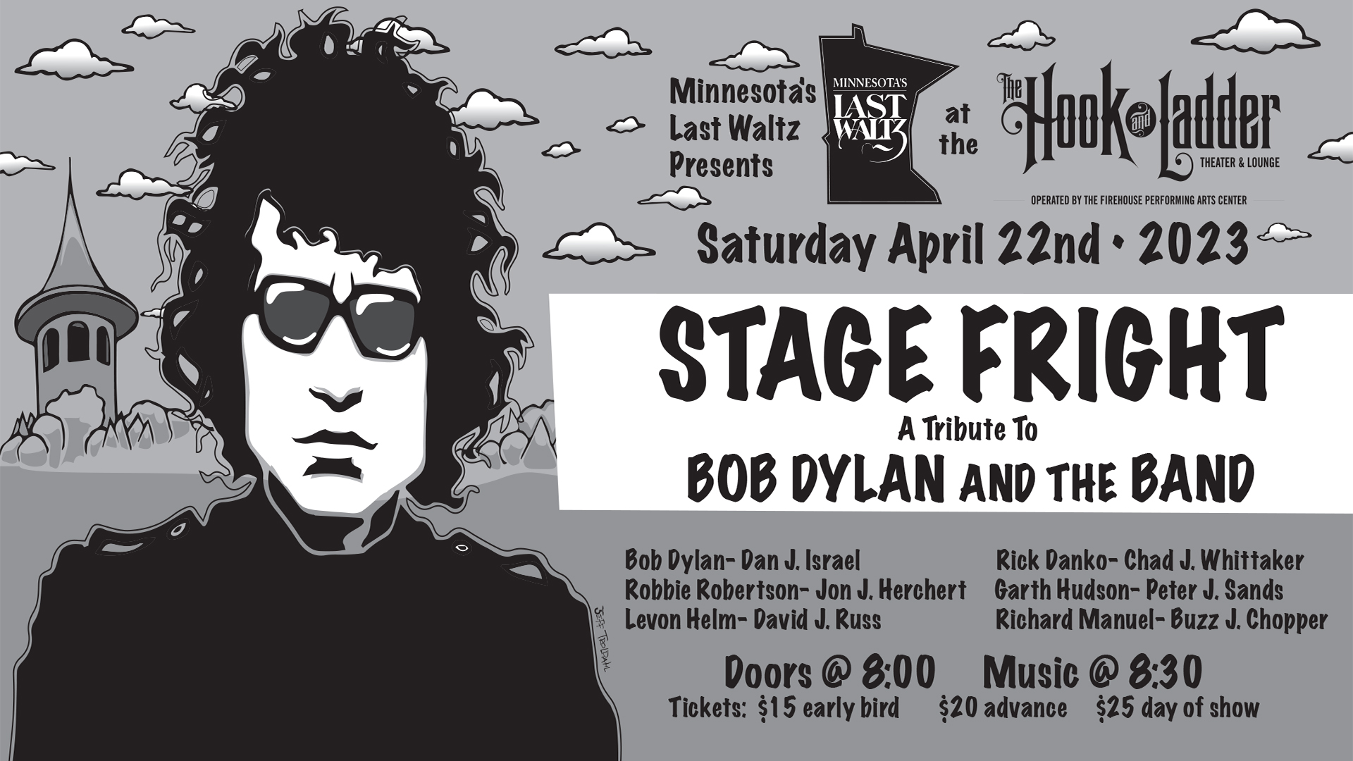 Minnesota's Last Waltz Presents Stage Fright A Tribute To Bob Dylan & The Band Saturday, April 22 The Hook and Ladder Theater Doors 8:00pm :: Music 8:30pm :: 21+ General Admission*: $15 Early / $20 Advance / $25 Day of Show *Does not include fees NO REFUNDS