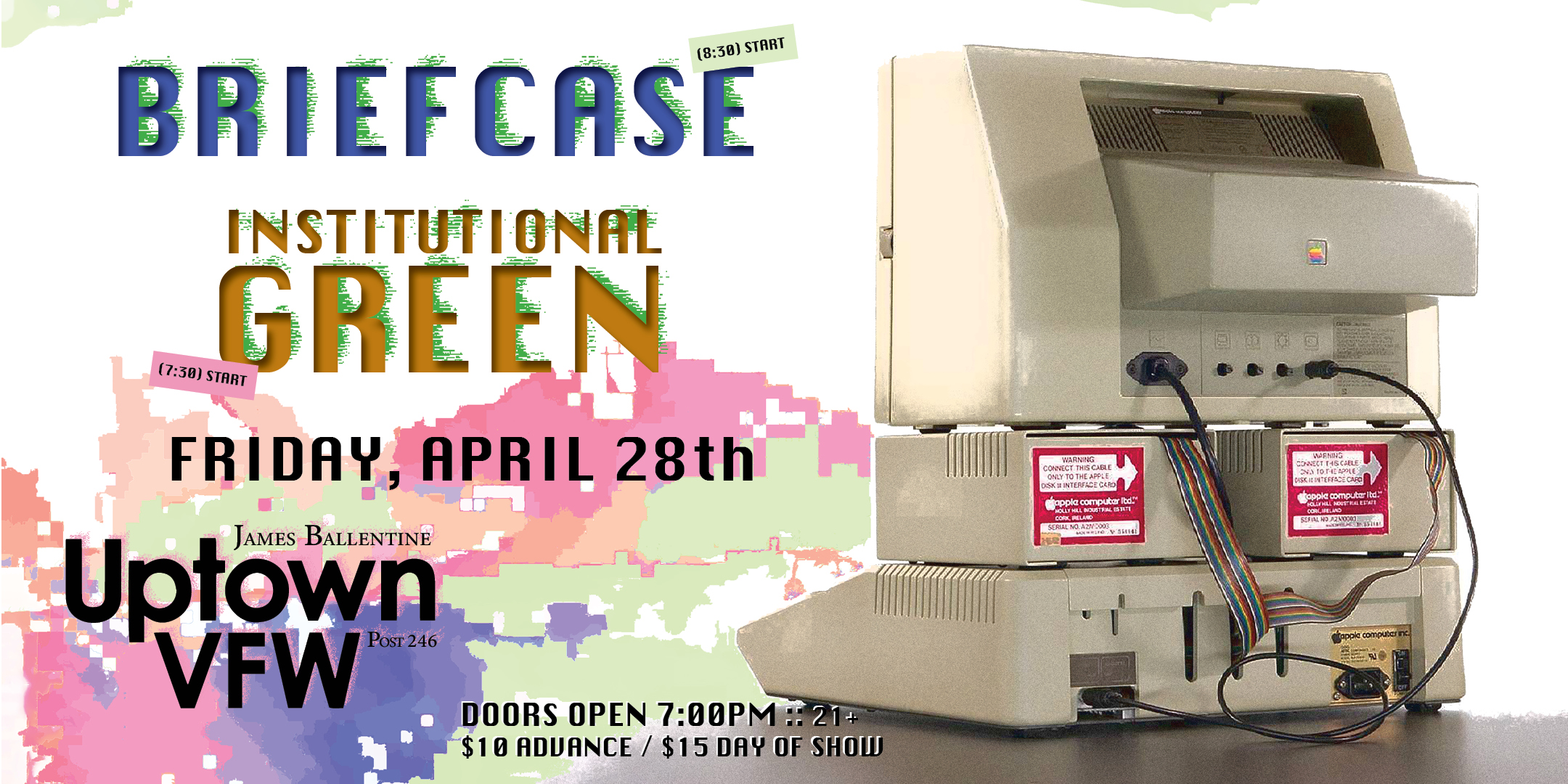 Briefcase Institutional Green Friday, April 28 James Ballentine "Uptown" VFW Post 246 Doors 7:00pm :: Music 7:30pm :: 21+ GA $10 ADV / $15 DOS NO REFUNDS