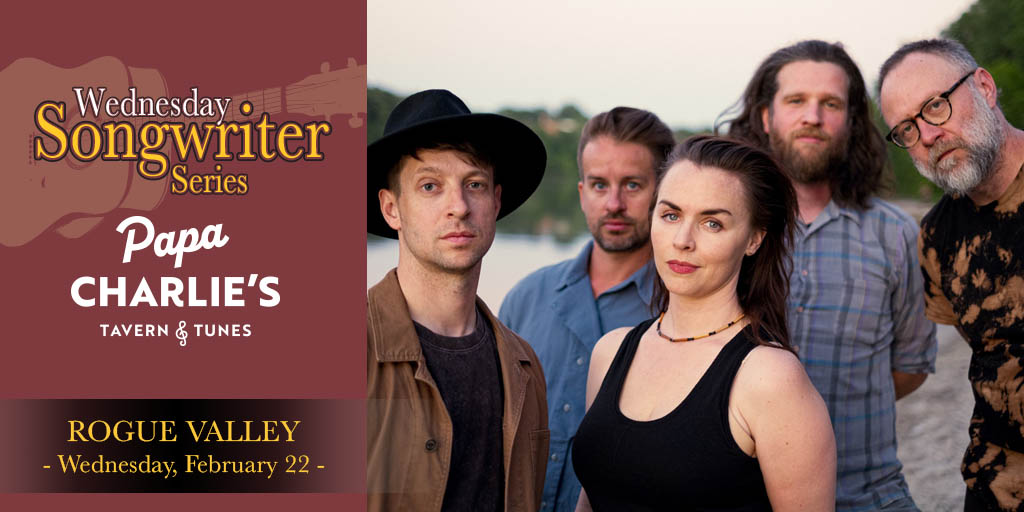 Rogue Valley Wednesday, February 22 Doors 7:00pm : Music 8:00pm : 21+ Reserved Seats & Tables $20 ADV / $26 DOOR