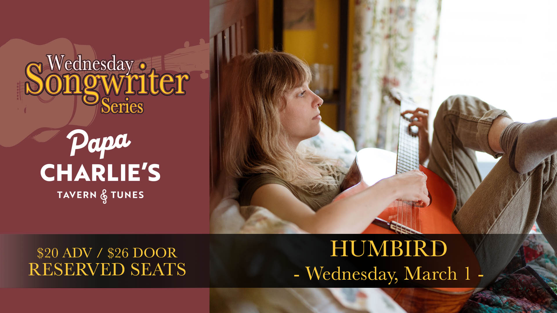 Humbird Wednesday, March 1 Doors 7:00pm : Music 8:00pm : 21+ Reserved Seats & Tables $20 ADV / $26 DOOR