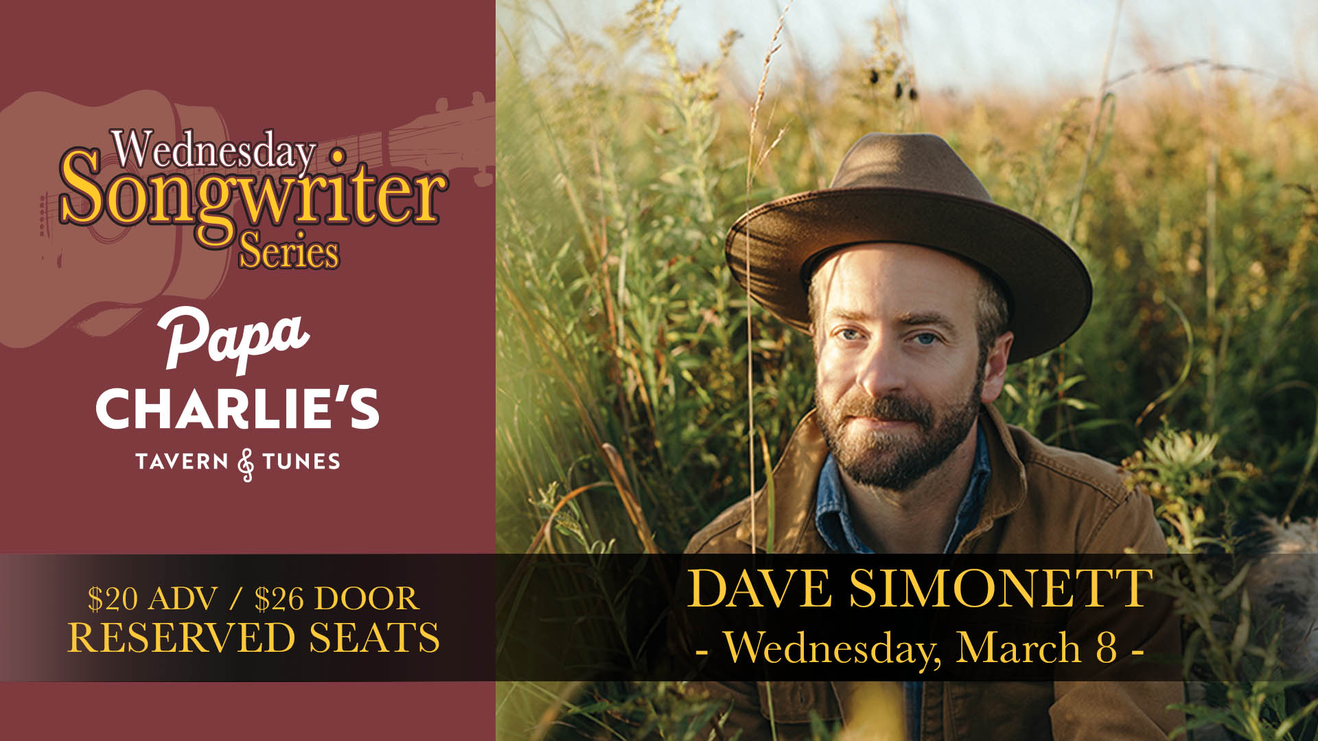 Dave Simonett Wednesday, March 8 Doors 7:00pm : Music 8:00pm : 21+ Reserved Seats & Tables $20 ADV / $26 DOOR