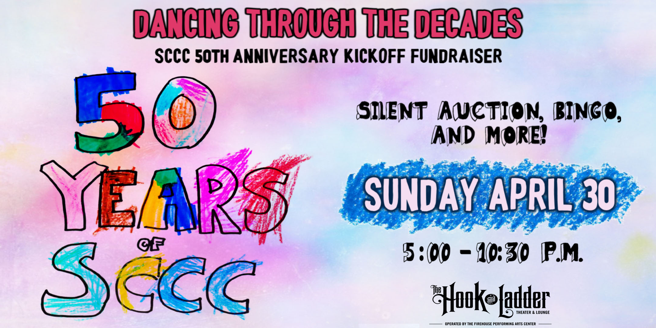 Dancing through the Decades - SCCC 50th Anniversary Kickoff Fundraiser Sunday, April 30 The Hook and Ladder Theatre! 5:00-10:30 p.m. General Admission * $30 (drink incl) / $50 (2 drinks incl) * Does not include fees NO REFUNDS