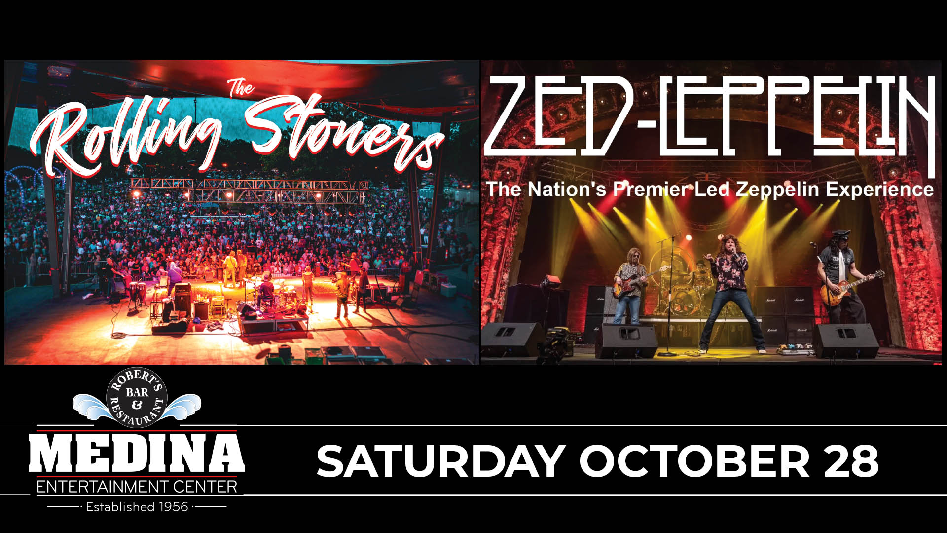 The Rolling Stoners + Zed Leppelin Medina Entertainment Center Saturday, October 28, 2023 Doors: 7:00PM | Music: 8:00PM | 21+ Ticket Prices: $27.00 (Gold Seating), $22.00 (Silver Seating) & $17.00 (GA Seating) plus applicable fees