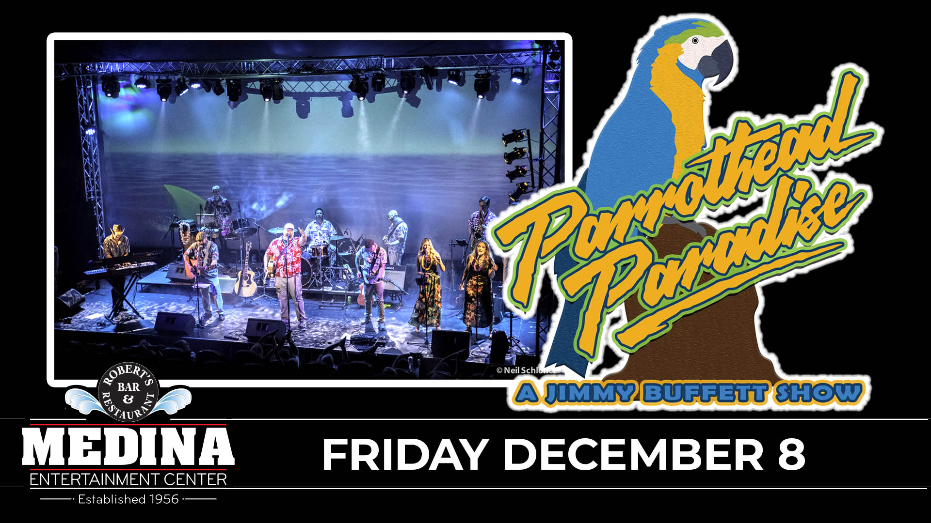 Parrothead Paradise Tribute To Jimmy Buffet Medina Entertainment Center Friday, December 8th, 2023 Doors: 7:00PM | Music: 8:00PM | 21+ Tickets on-sale Friday, July 21ST at 11AM General Admission: $27 Advance / $32 Day Of Show plus applicable fees