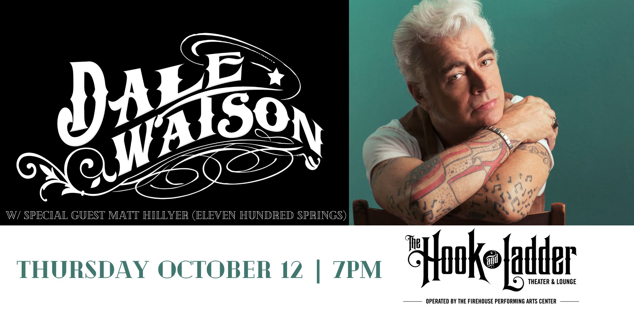 Dale Watson (Solo) w/ special guest Matt Hillyer (Eleven Hundred Springs) Thursday October 12 The Hook and Ladder Theater Doors 7:00pm :: Music 7:30pm :: 21+ Reserved Seats (Limited): $35 General Admission*: $25 ADV / $30 DOS * Does not include fees NO REFUNDS