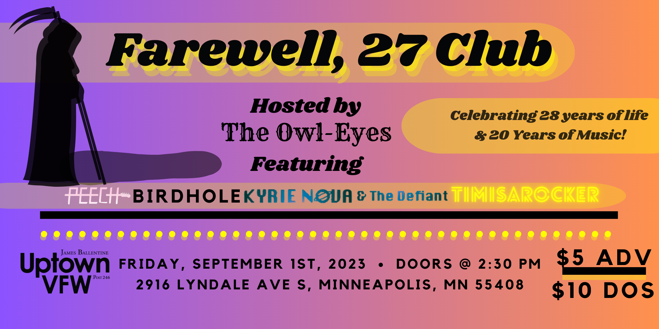 Timisarocker | The Owl-Eyes | Birdhole | Kyrie Nova | Peech Farewell, 27 Club: Celebrating 28 Years of Ethan T Friday, September 1 James Ballentine "Uptown" VFW Post 246 Doors 2:30pm :: Music 3:00pm :: ALL AGES GA $5 ADV / $10 DOS