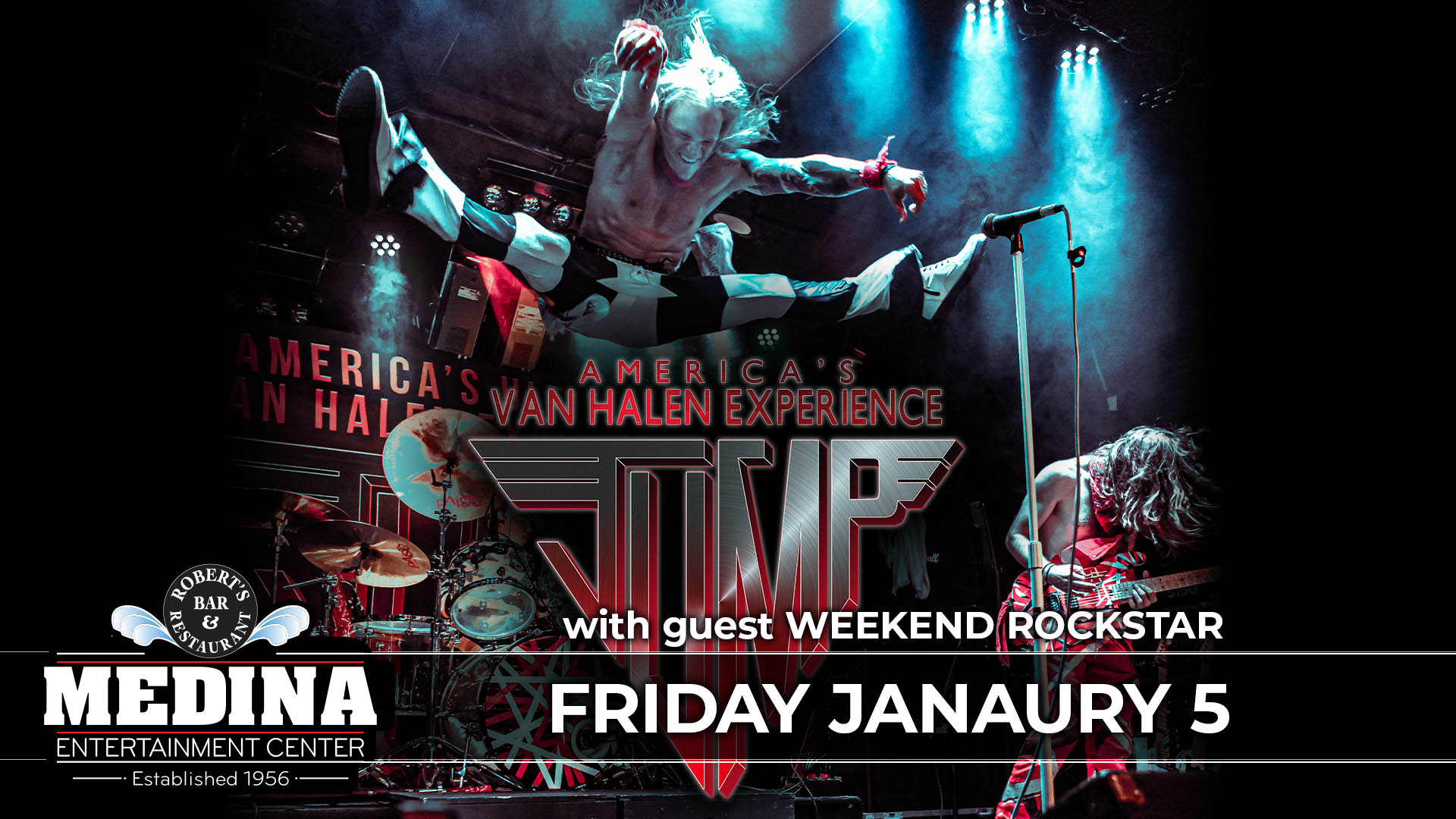 America's Van Halen Experience JUMP with guest Weekend Rockstar Medina Entertainment Center Friday, January 5, 2024 Doors: 7:30 PM | Music: 8:00 PM | 21+ Tickets on-sale Friday, November 25 at 11am GA Ticket Prices: $17 Advance / $22 Day Of Show plus applicable fees