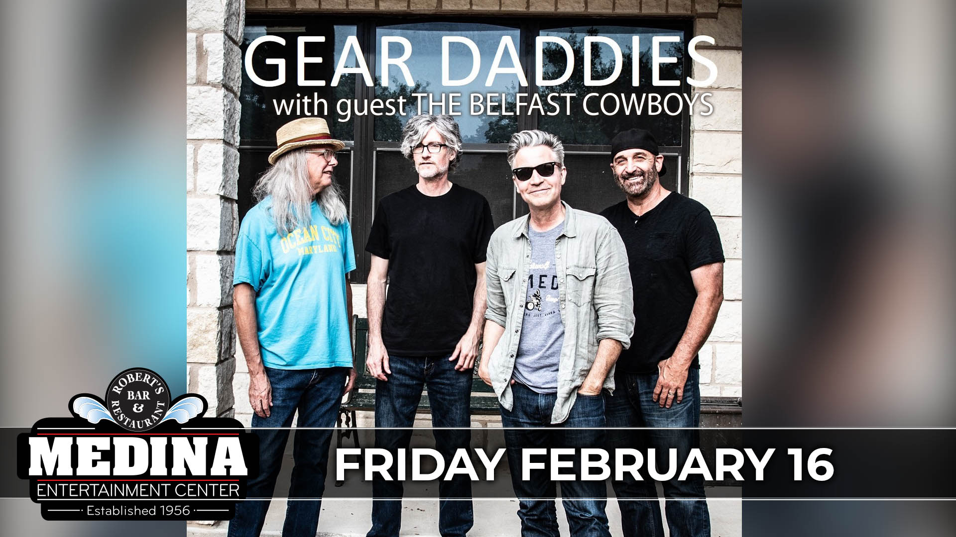 GEAR DADDIES with guest TBA Medina Entertainment Center Friday, February 16, 2024 Doors: 7:00 PM | Music: 8:00 PM | 21+ Tickets on-sale Friday, December 1 at 11am GA Ticket Prices: $28 Advance / $33 Day Of Show plus applicable fees