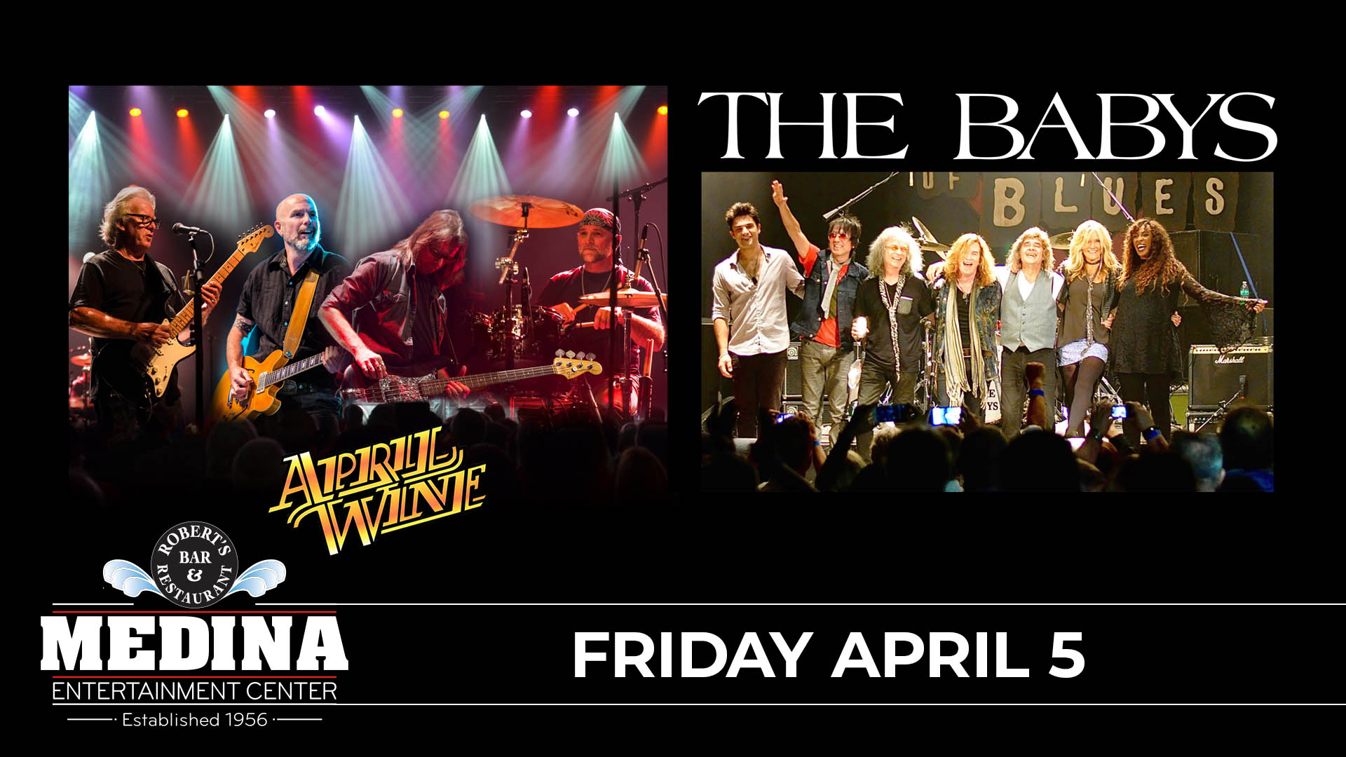 April Wine and The Babys Medina Entertainment Center Friday, April 5, 2024 Doors: 7:30PM | Music: 8:00PM | 21+ Tickets on-sale Friday, January 12 at 11AM General Seating $44 / Silver Reserved $53 / Gold Reserved $58 plus applicable fees