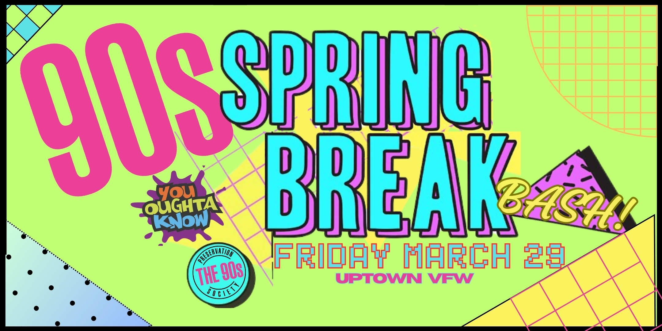 90s Spring Break Bash! You Oughta Know | 90s Preservation Society DJ / VJ Friday, March 29 James Ballentine "Uptown" VFW Post 246 Doors 9:00pm :: Music 9:00pm :: 21+ $15 ADV / $20 DOS TICKETS ON SALE NOW