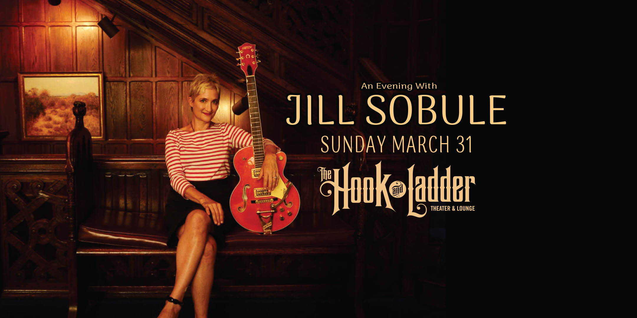 An Evening with Jill Sobule Sunday, March 31 The Hook and Ladder Theater Doors 6:00pm :: Music 7:00pm :: 21+ Reserved Seating: $25