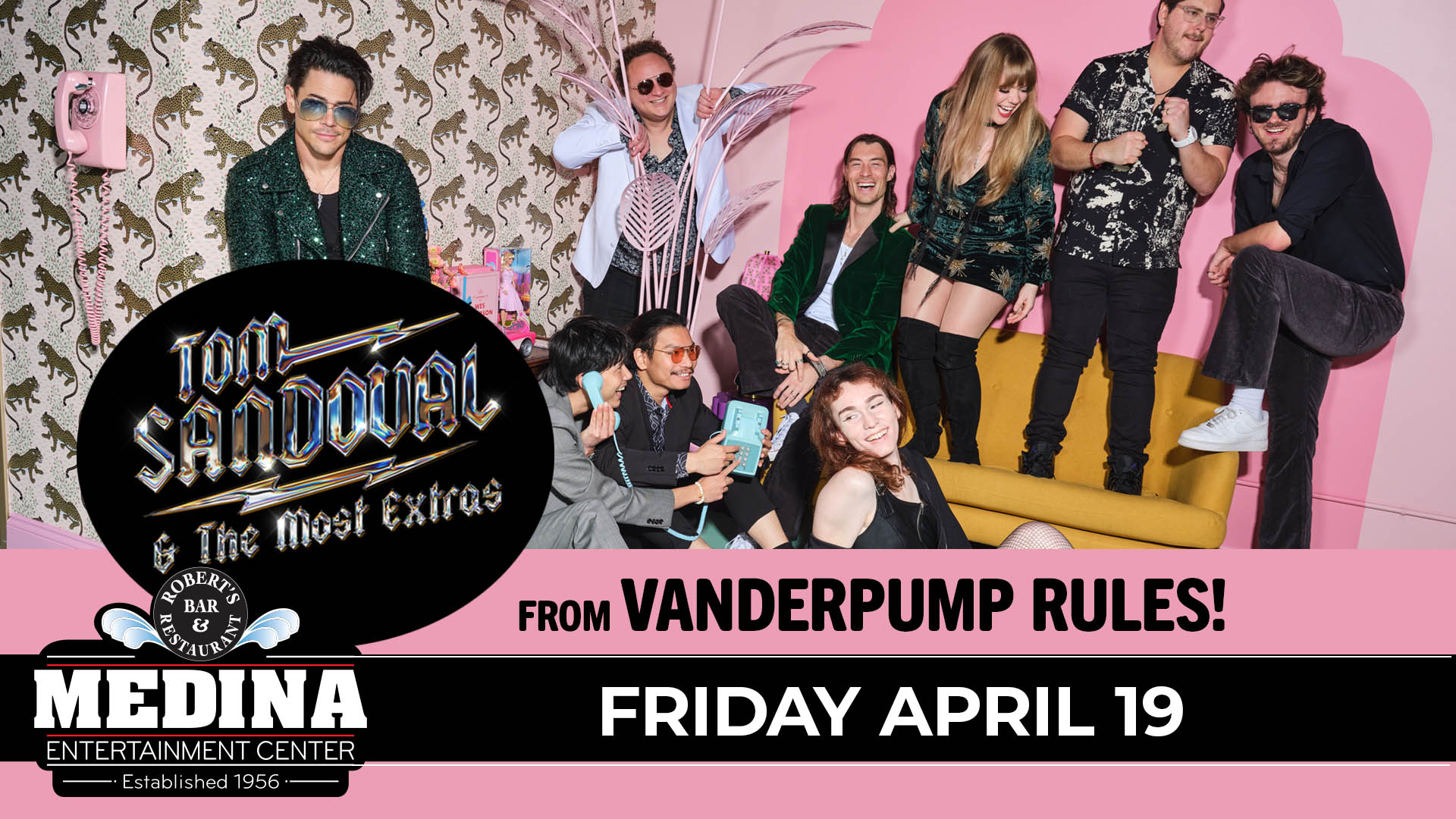 Tom Sandoval & The Most Extras ‘From Vanderpump Rules’ Medina Entertainment Center Wednesday, April 24th, 2024 Doors: 7:30PM | DJ: 7:30PM | Music 8:30pm | 21+ Tickets on-sale Friday, March 1st at 12PM General Admission: $34 Advance / $39 Day of Show plus applicable fees