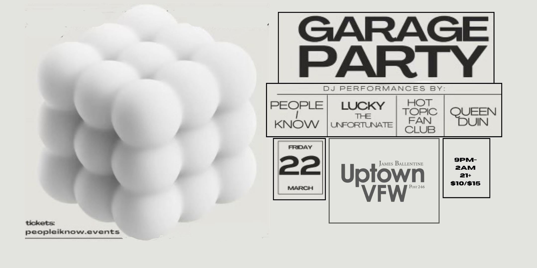 Garage Party DJ Performances by People I Know | Lucky The Unfortunate | Hot Topic Fan Club | Queen Duin A Night of UKGarage, Garage, SpeedHouse, House Friday March 22 James Ballentine "Uptown" VFW Post 246 2916 Lyndale Ave S Mpls Doors 9:00pm :: Music 9:00pm :: 21+ GA: $10 ADV / $15 DOS
