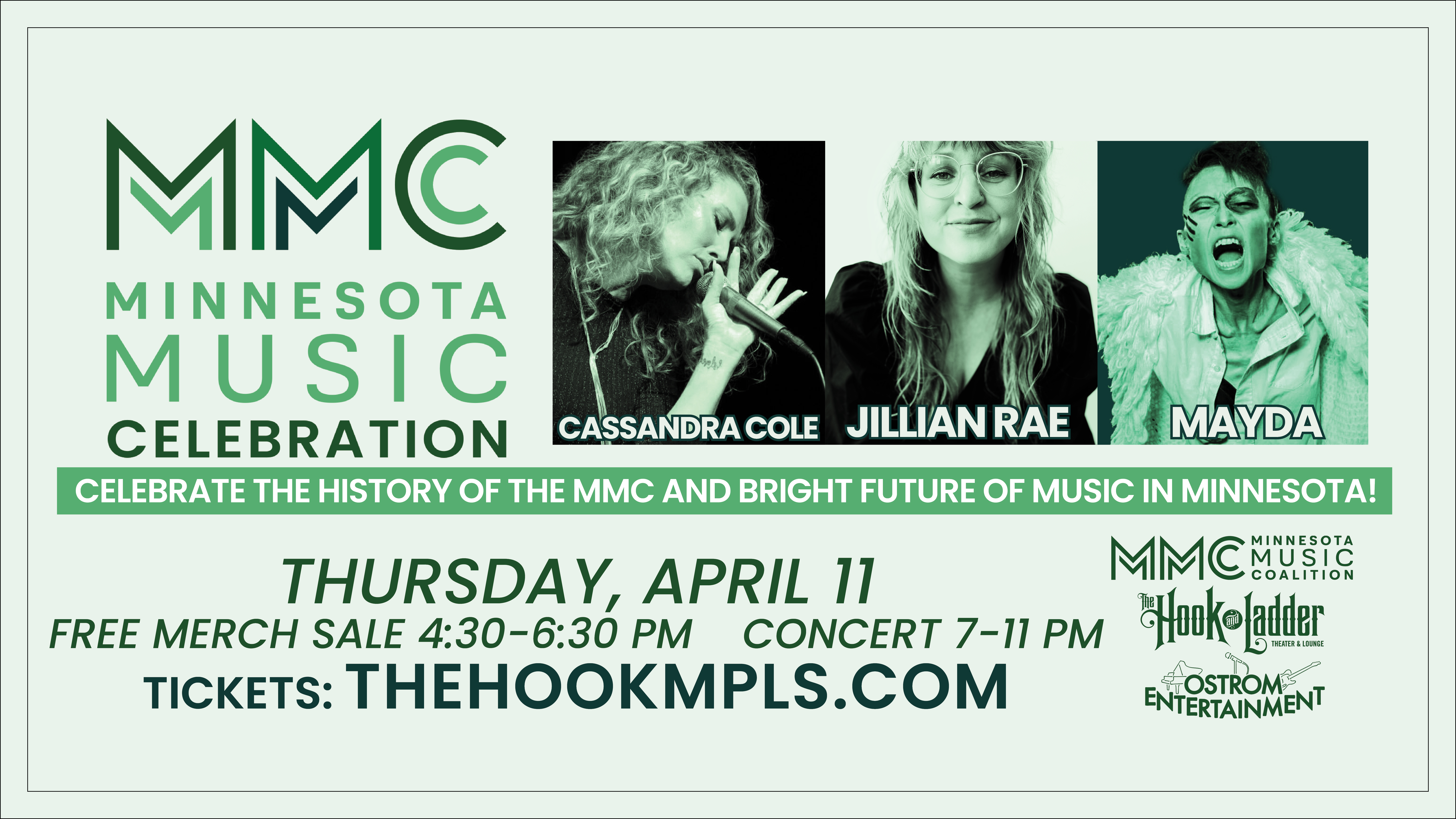 Minnesota Music Coalition presents MMC: Minnesota Music Celebration featuring Cassandra Cole, Jillian Rae, & Mayda A Celebration of the Minnesota Music Coalition's important legacy of advocating for independent musicians. Thursday, April 11 The Hook and Ladder Theater Doors 7:00pm :: Music 7:30pm :: 21+ GA $15 ADV / $20 DOS NO REFUNDS Ticket On-Sale Now