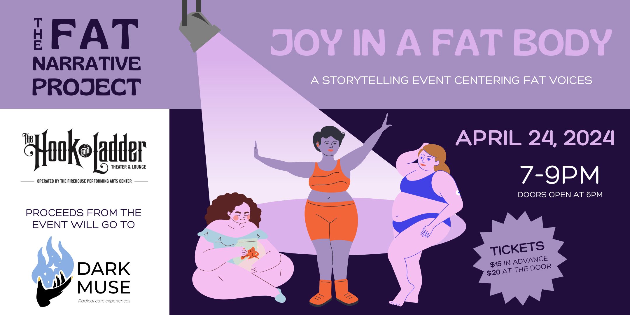 The Fat Narrative Project Joy in a Fat Body Wednesday April 24 The Hook and Ladder Theater Doors/Reception: 6:00pm :: Start 7:00pm :: 21+ General Admission $15 ADV / $20 DOS Donations Accepted at The Door