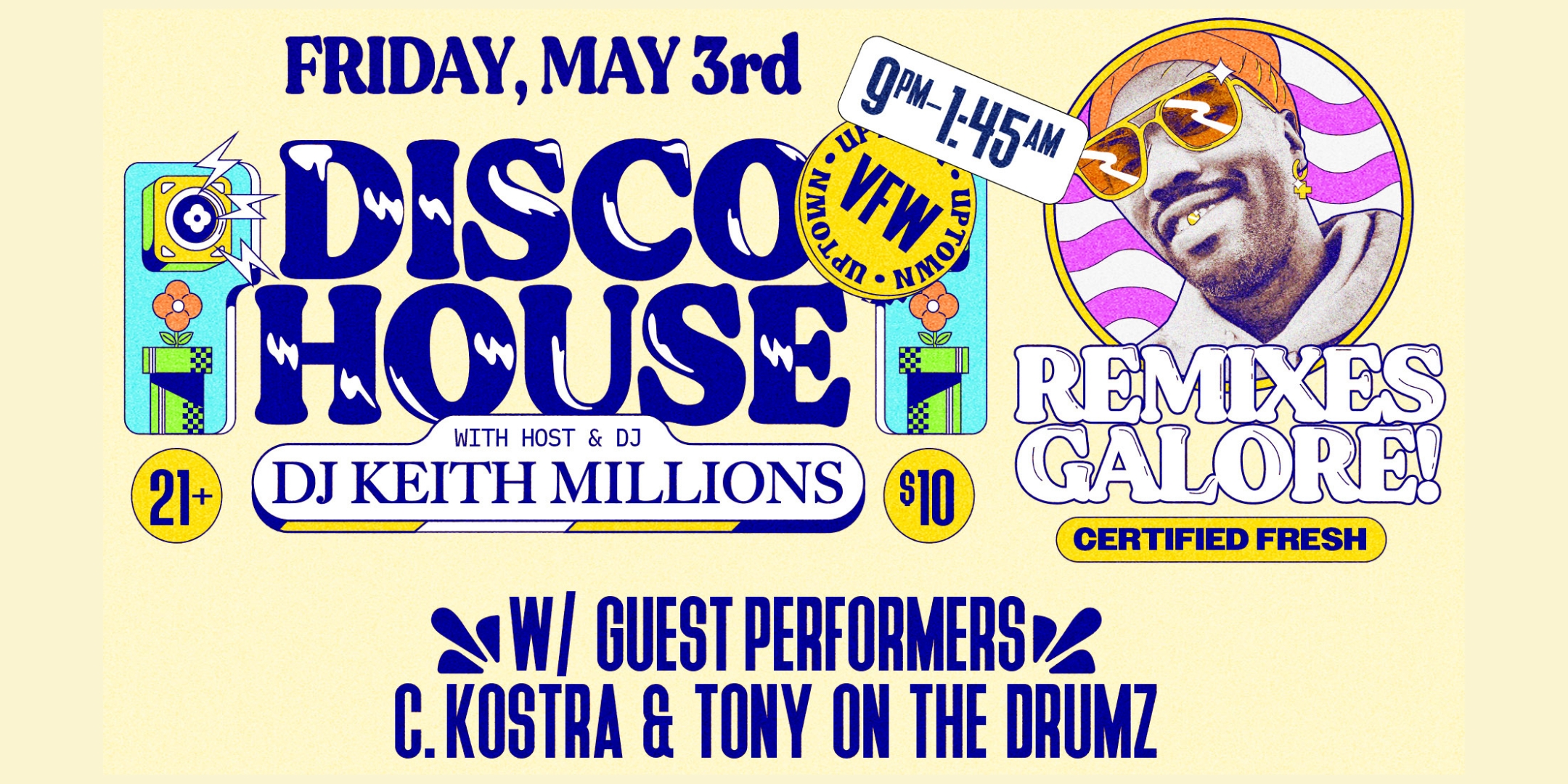 Nightchurch Presents: DISCO HOUSE with Host & DJ: DJ Keith Millions w/ Guest Performers: C. Kostra & Tony on the Drums Disco Gems / House Heat / Remixes Galore / Certified Fresh Friday May 3 James Ballentine "Uptown" VFW Post 246 2916 Lyndale Ave S Mpls Doors 9pm :: Music 9pm :: 21+ GA: $5 ADV / $10 DOS