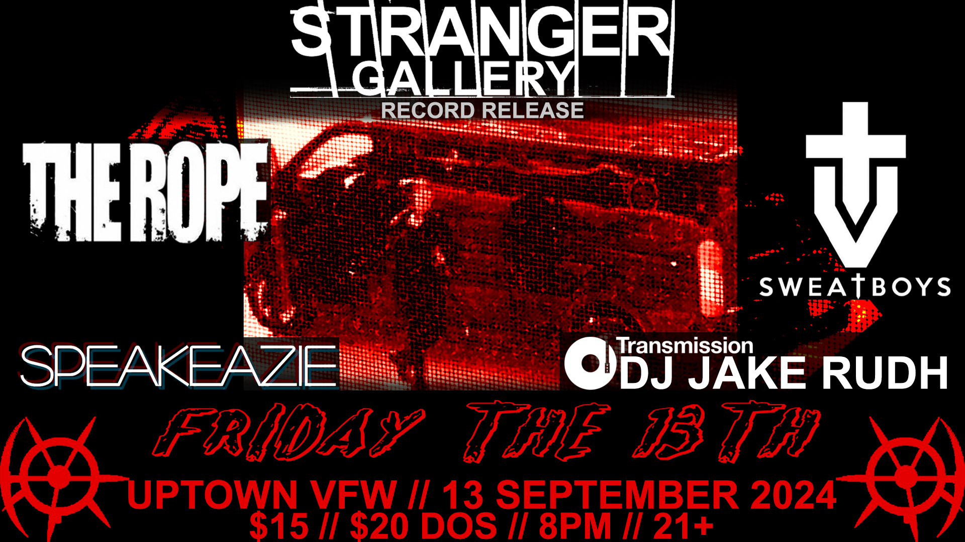 Stranger Gallery Record Release The Rope Sweatboys Speakeazie DJ Jake Rudh / Transmission Friday, September 13 James Ballentine "Uptown" VFW Post 246 Doors 8:00pm :: Music 8:00pm :: 21+ GA $15 ADV / $20 DOS NO REFUNDS Tickets On-Sale Now