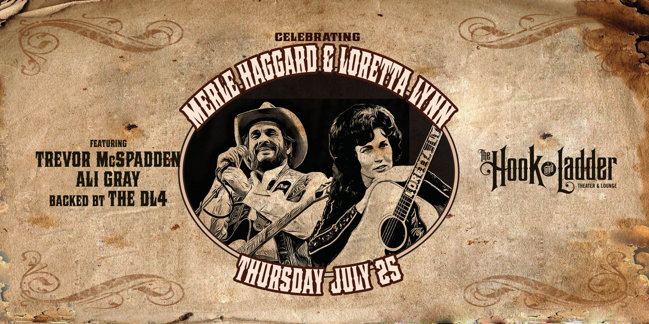 “Celebrating Merle Haggard & Loretta Lynn” Featuring Trevor McSpadden, Ali Gray, and The DL4 Thursday, July 25 The Hook and Ladder Theater Doors 7:00pm :: Music 7:30pm :: 21+ Reserved Seats: $20 GA $15 Advance / $20 Day of Show