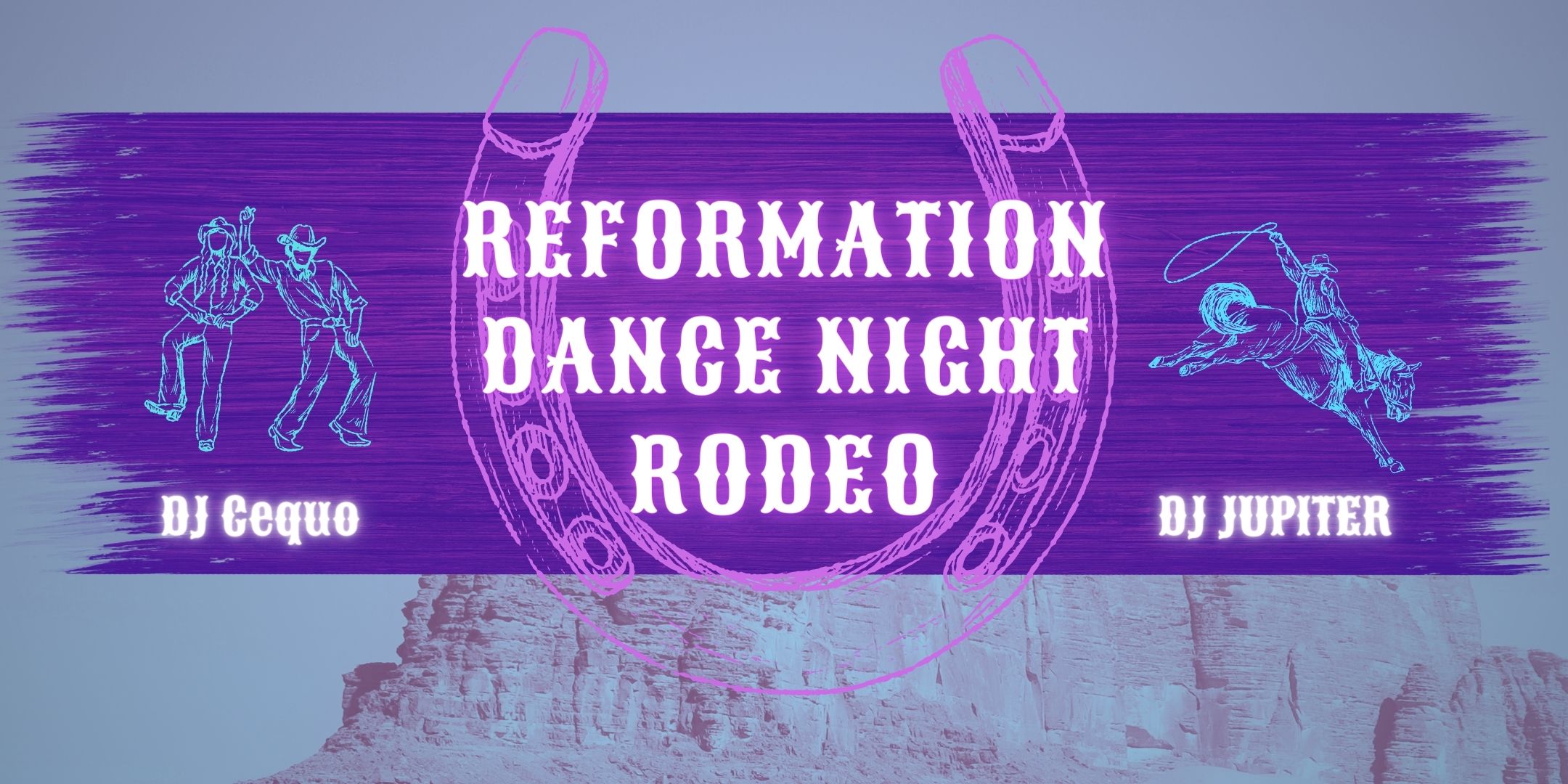 Reformation Dance Night presents: Reformation Rodeo : DJ Jupiter & DJ Cequo Friday, July 26 James Ballentine “Uptown” VFW Post 246 Doors 10:00pm :: Music 10pm :: 21+ GA $10 ADV / $15 DOS Tickets On Sale Now