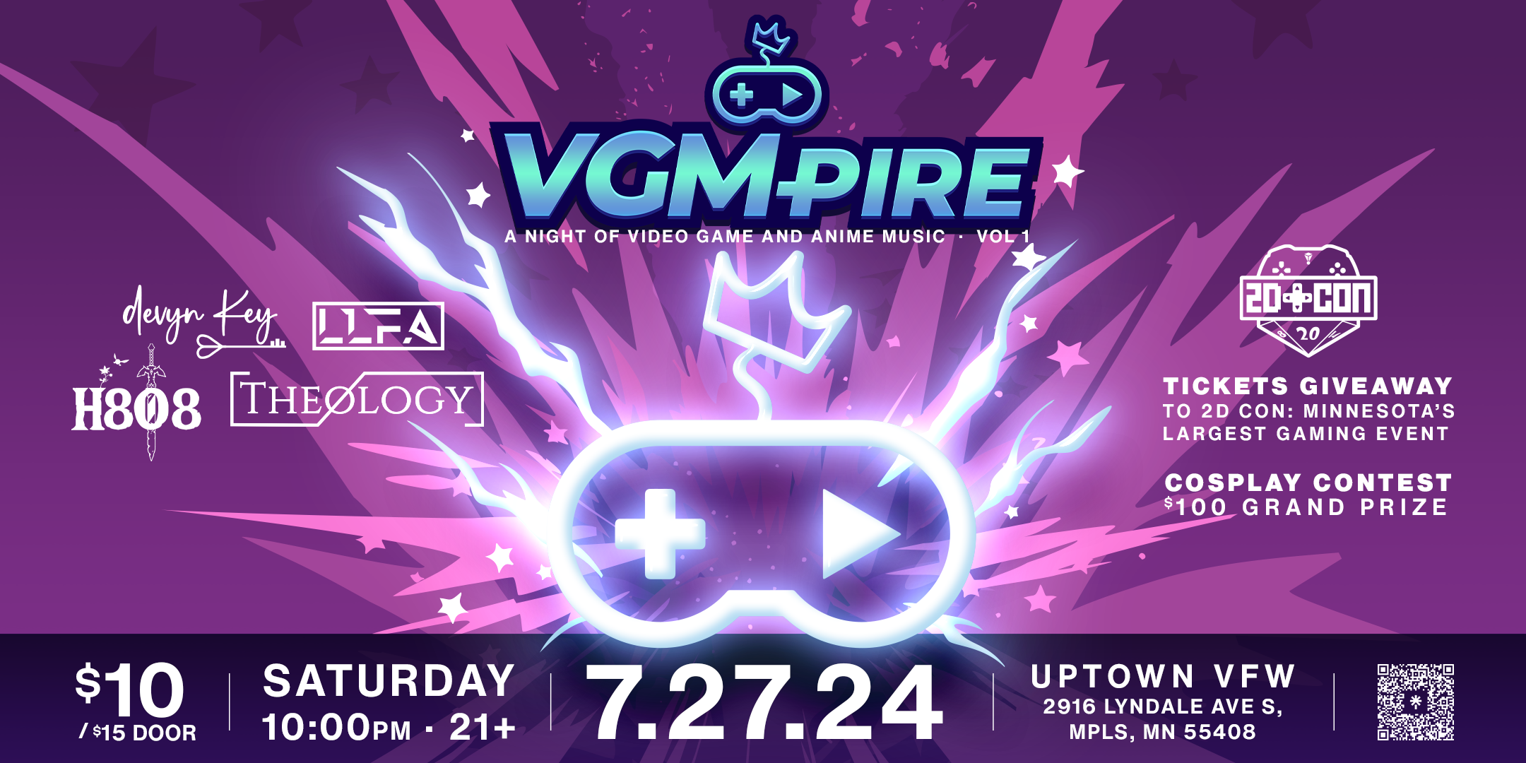 VGMpire :: A Night of Video Game & Anime Music Vol. 1 Theology | H808 | LLFA | Devyn Key + cosplay contest + tickets giveaway to 2D CON Saturday July 27 James Ballentine "Uptown" VFW Post 246 2916 Lyndale Ave S Mpls Doors 10pm : : Music 10pm : : 21+ GA: $10 ADV / $15 DOS Tickets on Sale Now