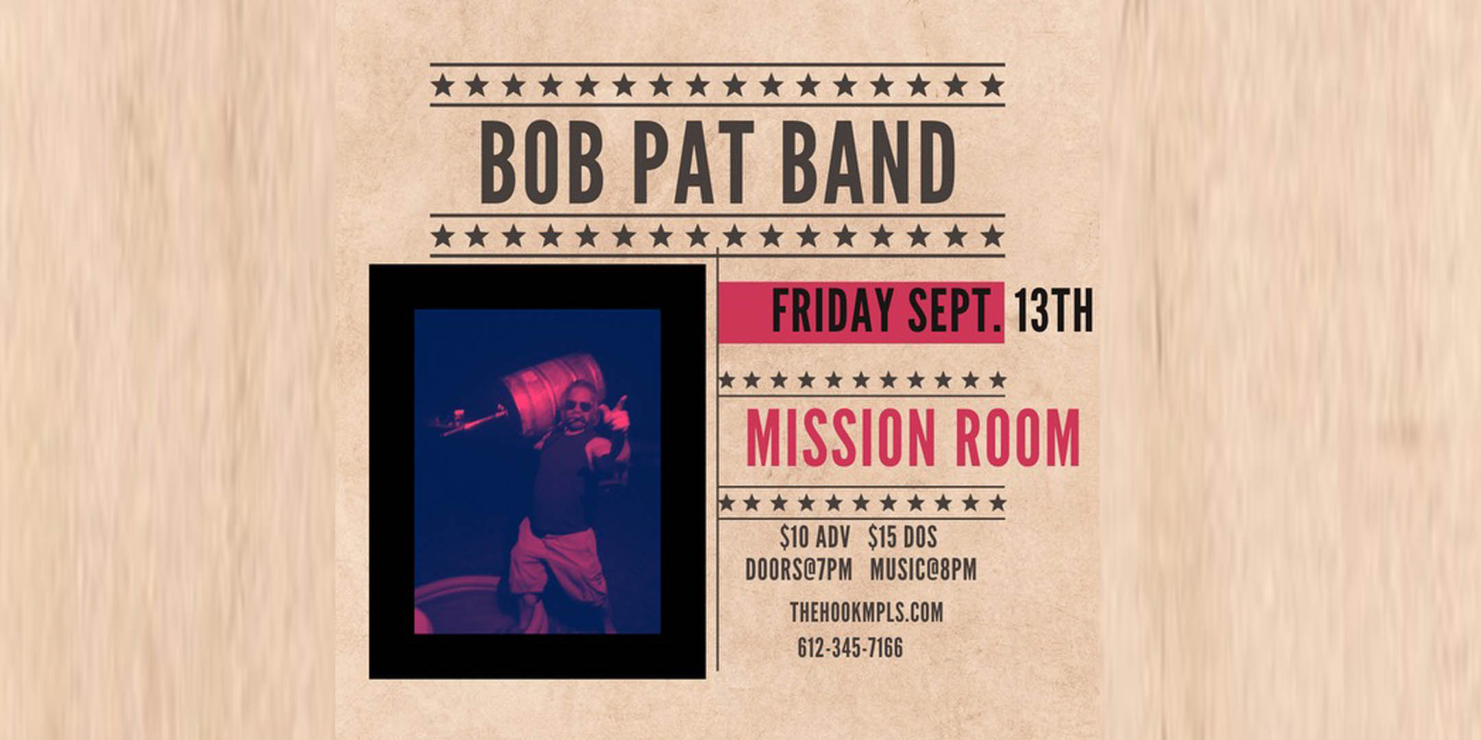 BOB PAT BAND Friday, September 13 The Mission Room at The Hook and Ladder Theater Doors 7:00pm :: Music 8:00pm :: 21+ GA $10 ADV / $15 DOS NO REFUNDS