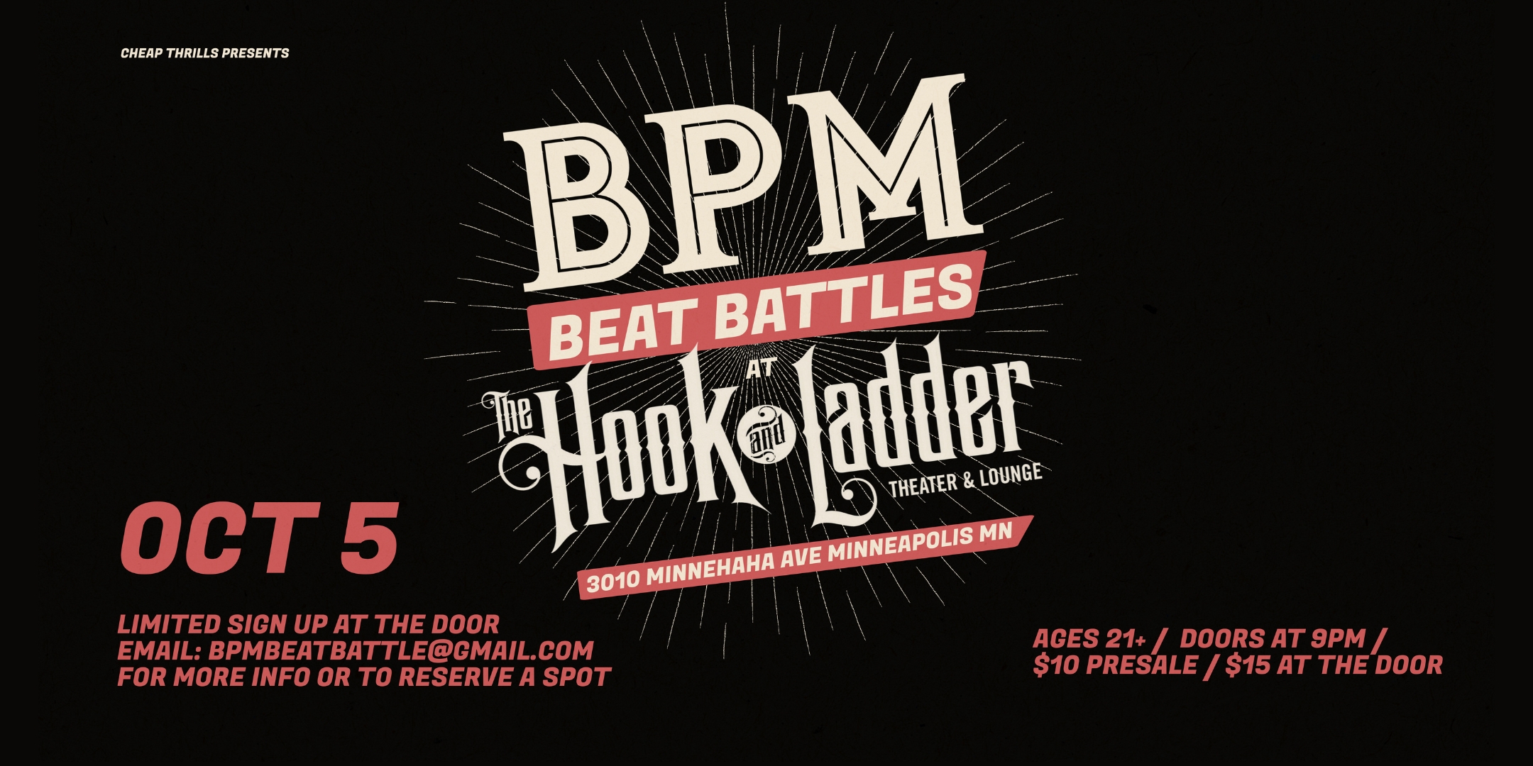 BPM BEAT BATTLE Hosted by Dimitry Killstorm Guest judges TBD / DJ Sets Before and After Saturday, October 5 The Hook and Ladder Theater Doors 9:00pm :: Music 9:00pm :: 21+ GA $10 ADV / $15 DOS NO REFUNDS