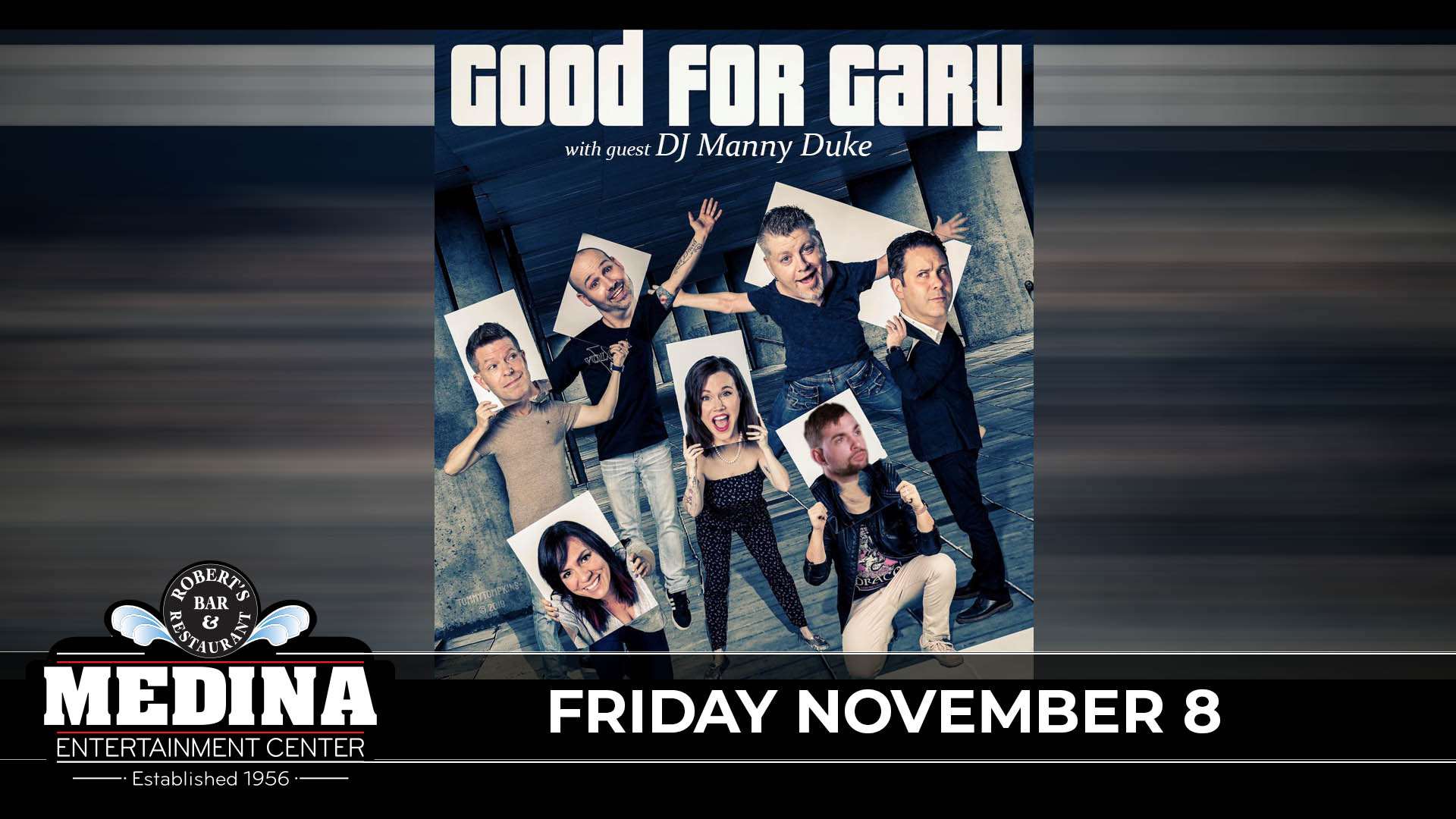 Good For Gary with guest DJ Manny Duke Friday, November 8 Medina Entertainment Center Doors: 7:00PM | DJ: 7:00PM | 21+ Reserved $21/ General Admission $11 (plus applicable fees)