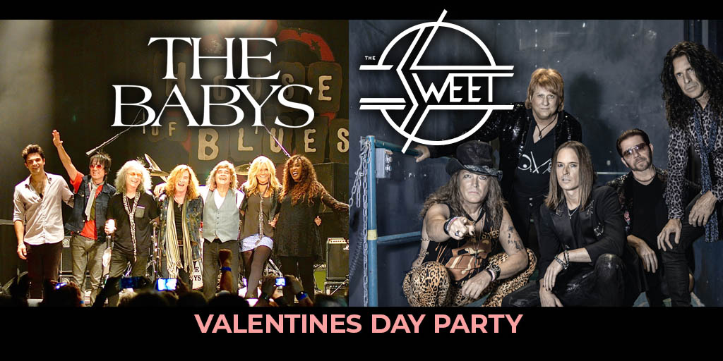 THE BABYS & SWEET Valentine's Day Party Friday, February 14 Medina Entertainment Center Doors: 7:00PM | Music: 8:00PM | 21+ Gold Reserved $54 / Silver Reserved $49 / General Seating $40 (plus applicable fees) - Tickets are $8 more the day of show (Plus Applicable Fees) - All Concerts are 21+ (No Exceptions) - Must Present A Valid ID - Tickets Are Non-refundable