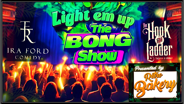 Retro Bakery presents Light 'em Up The BONG SHOW 2.0 Sunday, November 24 The Hook and Ladder Theater 7pm Doors (Social Smoke Hour) :: 8pm Show :: 21+ $15 Advance / $20 Day of Show