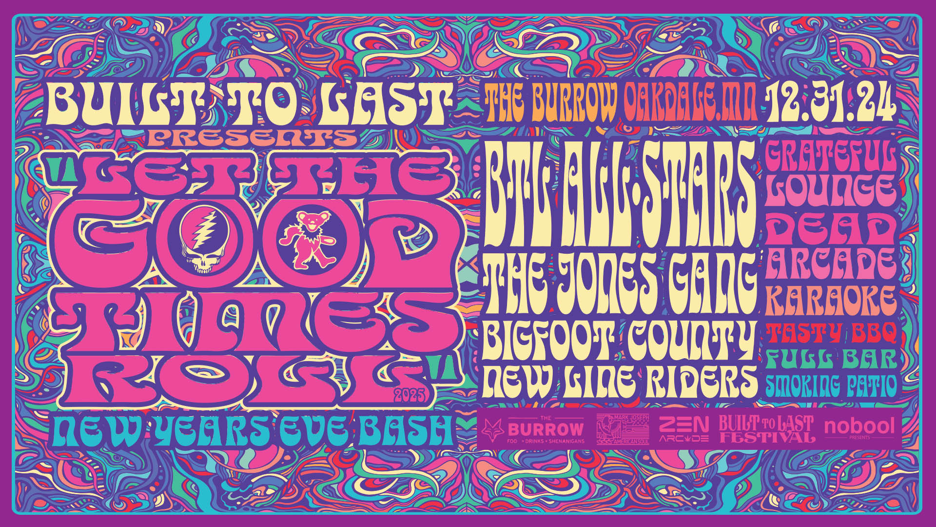 Let The Good Times Roll New Year's Eve Bash featuring Built To Last All-Stars (Members of The Big Wu, White Iron Band, and more!) The Jones Gang Bigfoot County The New Line Riders performing Garcia & Grisman Tuesday, December 31 The Burrow (Oakdale,MN) 7pm Doors :: 7:30pm Music :: 21+ $30 Advance / $40 Door (Includes FREE Arcade Game Card)