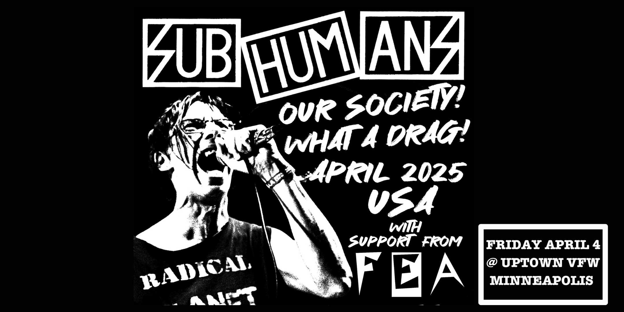 Subhumans FEA Friday, April 4 James Ballentine "Uptown" VFW Post 246 Doors 7:00pm :: Music 8:00pm :: 21+ General Admission $23 ADV (Box-Office) / $26.60 ADV (Online) / $27 DOOR NO REFUNDS Tickets On Sale Friday, December 20 - 10am