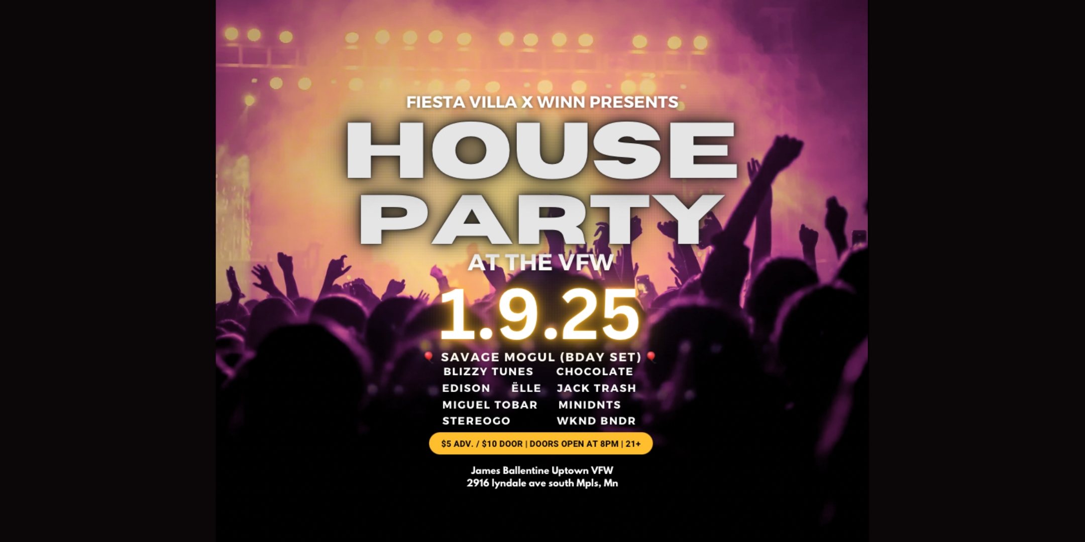 FIESTA VILLA X WINN PRESENT: HOUSE PARTY AT THE VFW! Thursday, January 9 James Ballentine "Uptown" VFW Post 246 Doors 8:00pm :: Music 8:00pm :: 21+ $5 ADV (Box-Office) / $7.18 ADV (Online) / $10 DOOR