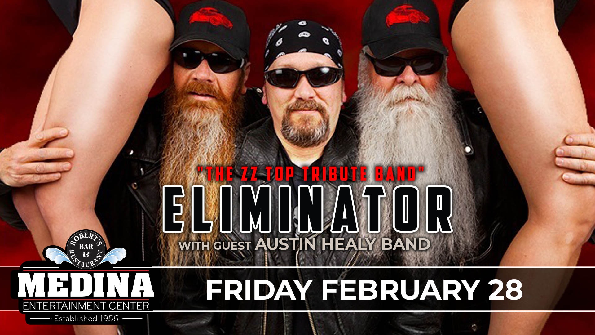 ELIMINATOR "The ZZ Top Tribute Band" with guest Auston Healy Band Friday, February 28 Medina Entertainment Center Doors: 7:00PM | Music: 8:00PM | 21+ Reserved: $33/ General Admission: $23 (plus applicable fees)