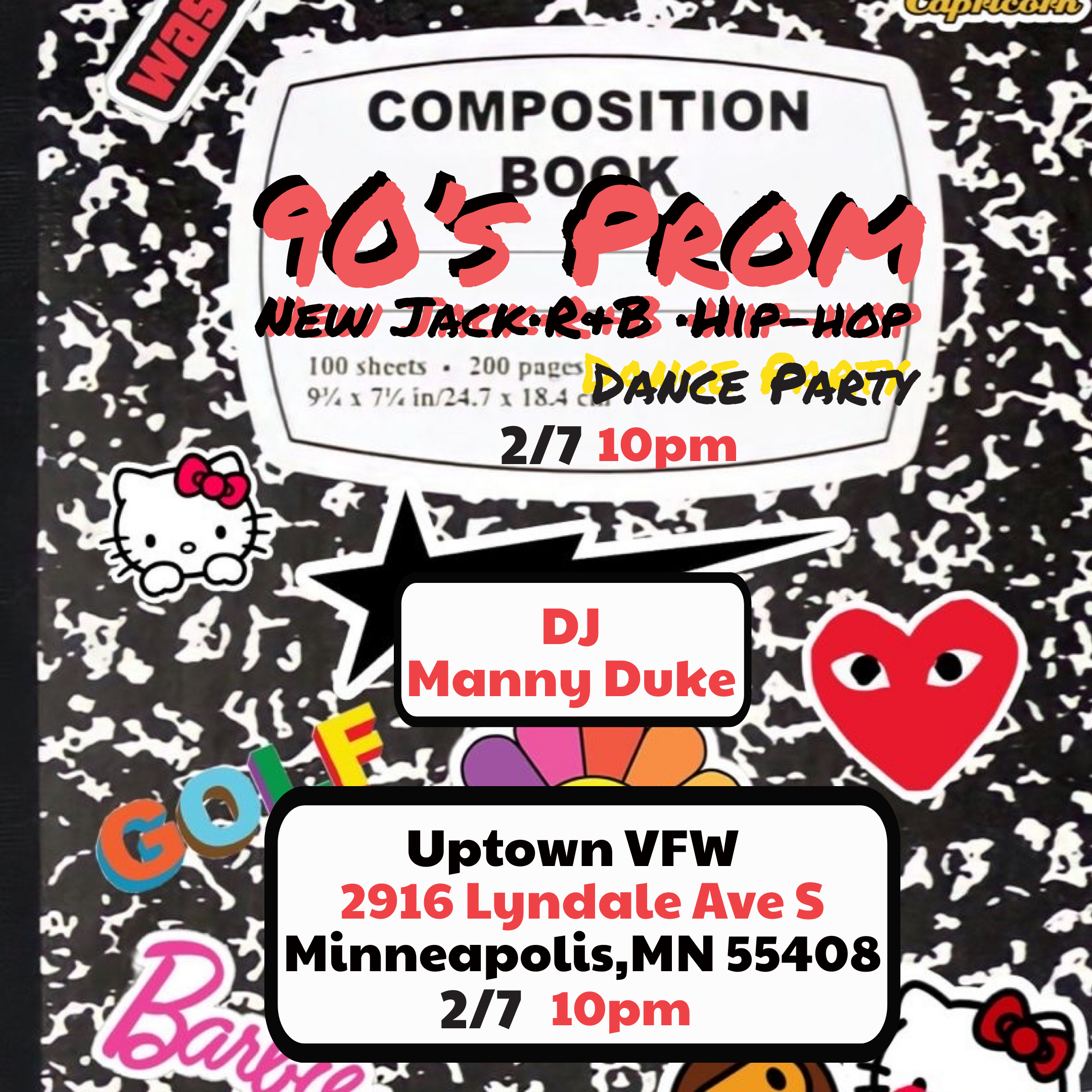 DJ Manny Duke Presents 90's Prom New Jack | R&B | Hip Hop Dance Party Friday, February 7 James Ballentine "Uptown" VFW Post 246 Doors 10:00pm :: Music 10:00pm :: 21+ GA $10 ADV / $15 DOS NO REFUNDS Ticket On-Sale Now